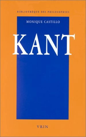 Kant : l'invention critique - Monique Castillo