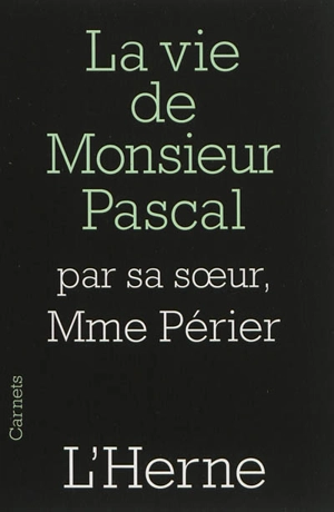 La vie de monsieur Pascal : par madame Périer, sa soeur - Gilberte Périer