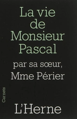 La vie de monsieur Pascal : par madame Périer, sa soeur - Gilberte Périer