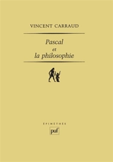 Pascal et la philosophie - Vincent Carraud