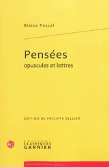 Pensées : opuscules et lettres - Blaise Pascal