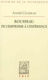Rousseau : de l'empirisme à l'expérience - André Charrak