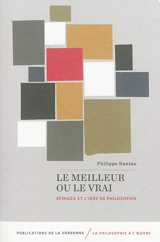 Le meilleur ou le vrai : Spinoza et l'idée de philosophie - Philippe Danino