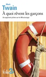 A quoi rêvent les garçons : un apprenti pilote sur le Mississippi - Mark Twain