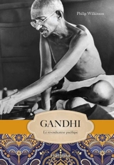 Gandhi : Le revendicateur pacifique - Philip Wilkinson