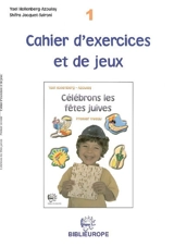Célébrons les fêtes juives : cahier d'exercices et de jeux. Vol. 1. Niveau 1 - Yaël Azoulay