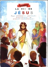 La vie de Jésus : méthode Facilidys : pour apprentis lecteurs dyslexiques et dysorthographiques - Catherine Renard