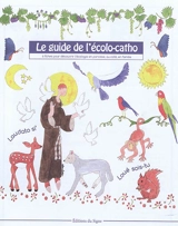 Le guide de l'écolo-catho : 6 fiches pour découvrir l'écologie en paroisse, au caté, en famille - Anne-Isabelle Lacassagne