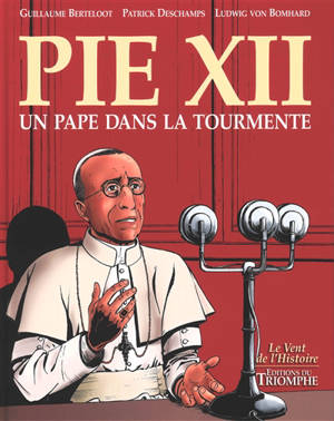 Pie XII : un pape dans la tourmente - Guillaume Berteloot