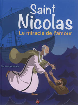 Saint Nicolas : le miracle de l'amour - Christos Gousidis