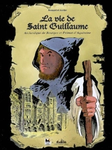 La vie de saint Guillaume : archevêque de Bourges et primat d'Aquitaine - Bernard Brossard