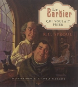 Le barbier qui voulait prier - Robert C. Sproul