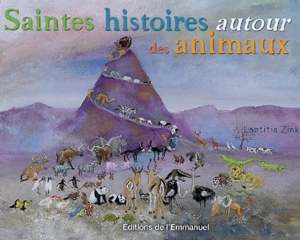 Saintes histoires autour des animaux - Laetitia Zink