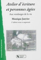 Atelier d'écriture et personnes âgées : aux vendanges de la vie - Monique Janvier