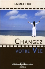 Changez votre vie - Emmet Fox