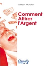 Comment attirer l'argent - Joseph Murphy