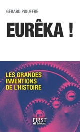 Eurêka ! : les grandes inventions de l'histoire - Gérard Piouffre