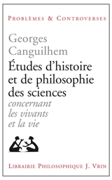 Etudes d'histoire et de philosophie des sciences - Georges Canguilhem