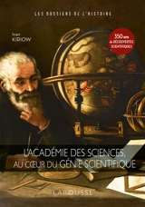 L'Académie des sciences, au coeur du génie scientifique - Ivan Kiriow