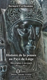 Histoire de la pensée au pays de Liège : des origines à nos jours. Vol. 1. IVe s.-XIe s. - Bernard Forthomme
