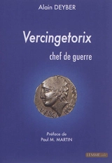 Vercingétorix chef de guerre - Alain Deyber