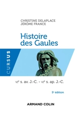 Histoire des Gaules : VIe s. av. J.-C.-VIe s. apr. J.-C. - Christine Delaplace