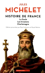 Histoire de France. Vol. 1. La Gaule, les invasions, Charlemagne - Jules Michelet