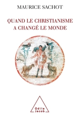 Quand le christianisme a changé le monde. Vol. 1. La subversion chrétienne du monde antique - Maurice Sachot
