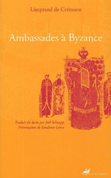 Ambassades à Byzance - Liutprand de Crémone