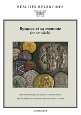 Byzance et sa monnaie (IV-XVe siècles) - Cécile Morrisson