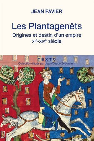 Les Plantagenêts : origines et destin d'un empire, XIe-XIVe siècles - Jean Favier