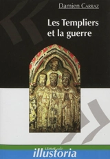 Les Templiers et la guerre - Damien Carraz