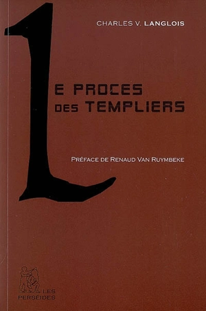 Le procès de Templiers - Charles-Victor Langlois
