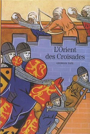 L'Orient des croisades - Georges Tate