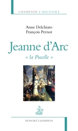 Jeanne d'Arc, la Pucelle - Anne Delchiaro