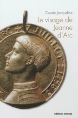 Le visage de Jeanne d'Arc - Claude Jacqueline