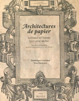 Architectures de papier : la France et l'Europe, XVIe-XVIIe siècles : suivi d'une bibliographie des livres d'architecture, XVIe-XVIIe siècles - Frédérique Lemerle