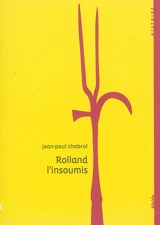 Rolland l'insoumis, 1680-1704 - Jean-Paul Chabrol