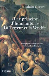 Par principe d'humanité... : la terreur et la Vendée - Alain Gérard