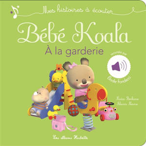 Bébé Koala. A la garderie - Nadia Berkane-Nesme