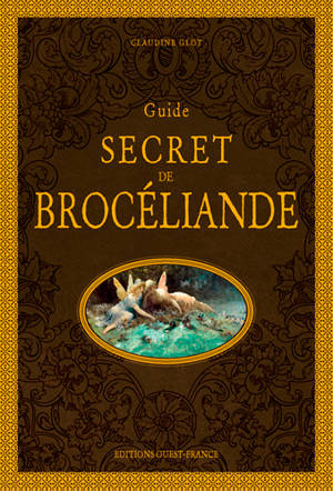 Guide secret de Brocéliande - Claudine Glot