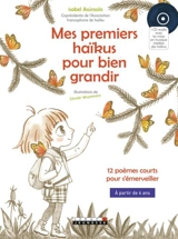 Mes premiers haïkus pour bien grandir : 12 poèmes courts pour s'émerveiller - Isabel Asunsolo