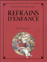 Refrains d'enfance : histoire de 60 chansons populaires - Martine David