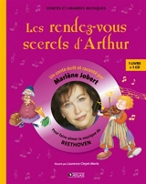 Les rendez-vous secrets d'Arthur : pour faire aimer la musique de Beethoven - Marlène Jobert
