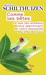 Comme les bêtes : ce que les animaux nous apprennent de notre sexualité - Menno Schilthuizen