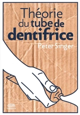 Théorie du tube de dentifrice - Peter Singer