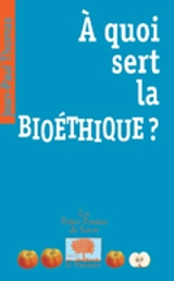 A quoi sert la bioéthique ? - Jean-Paul Thomas