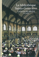 La bibliothèque Sainte-Geneviève à travers les siècles - Yves Peyré