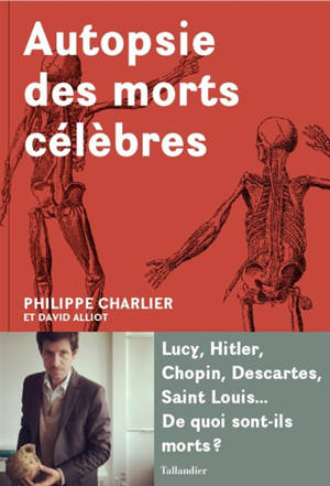 Autopsie des morts célèbres - Philippe Charlier
