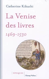 La Venise des livres : 1469-1530 - Catherine Rideau-Kikuchi